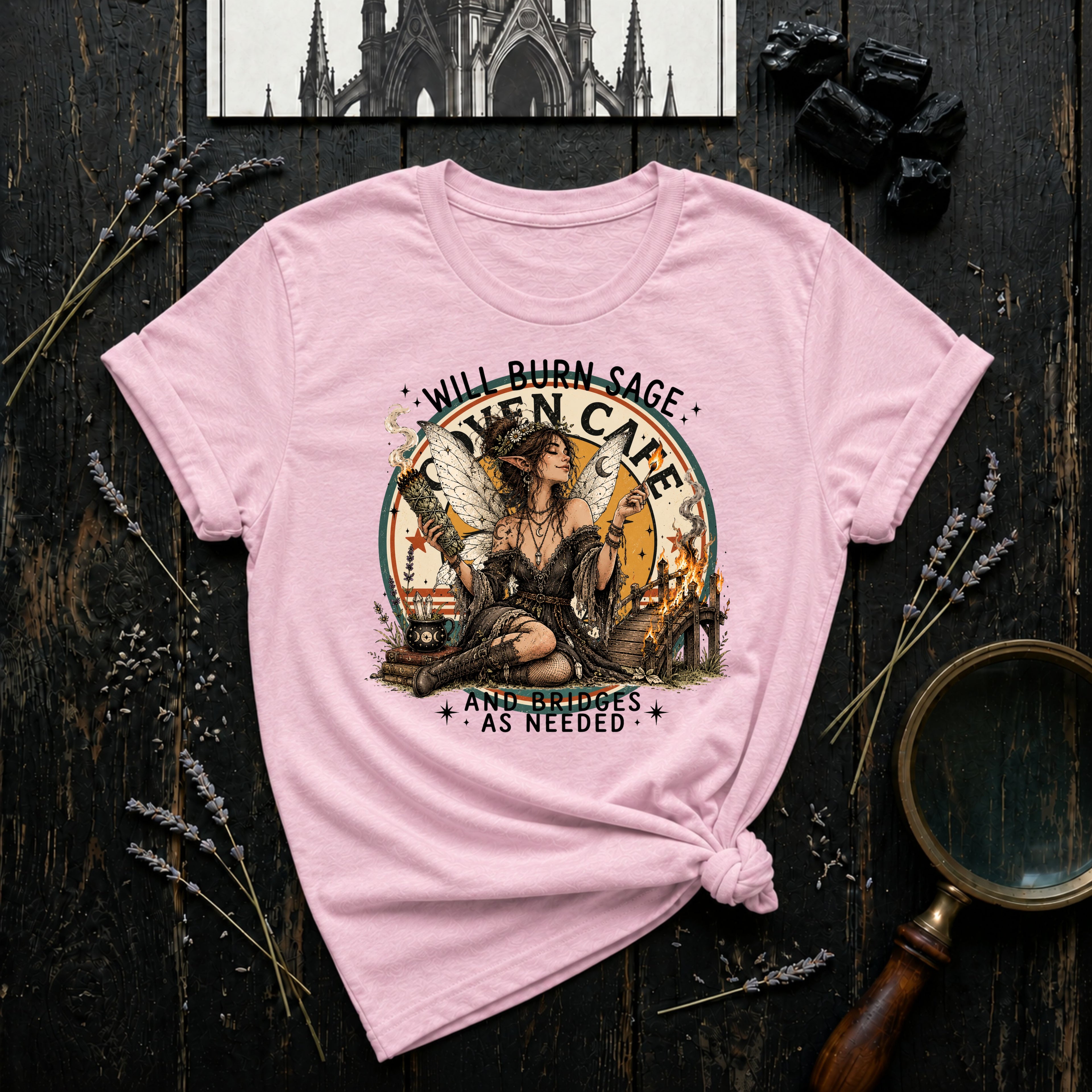 WIll Burn Sage and Bridges as Needed T-Shirt