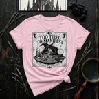 Witchy "Too Tired To Manifest" T-Shirt