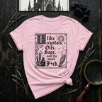 "I Like Crystals, Oils, Sage, and the Word F*ck" - T-Shirt