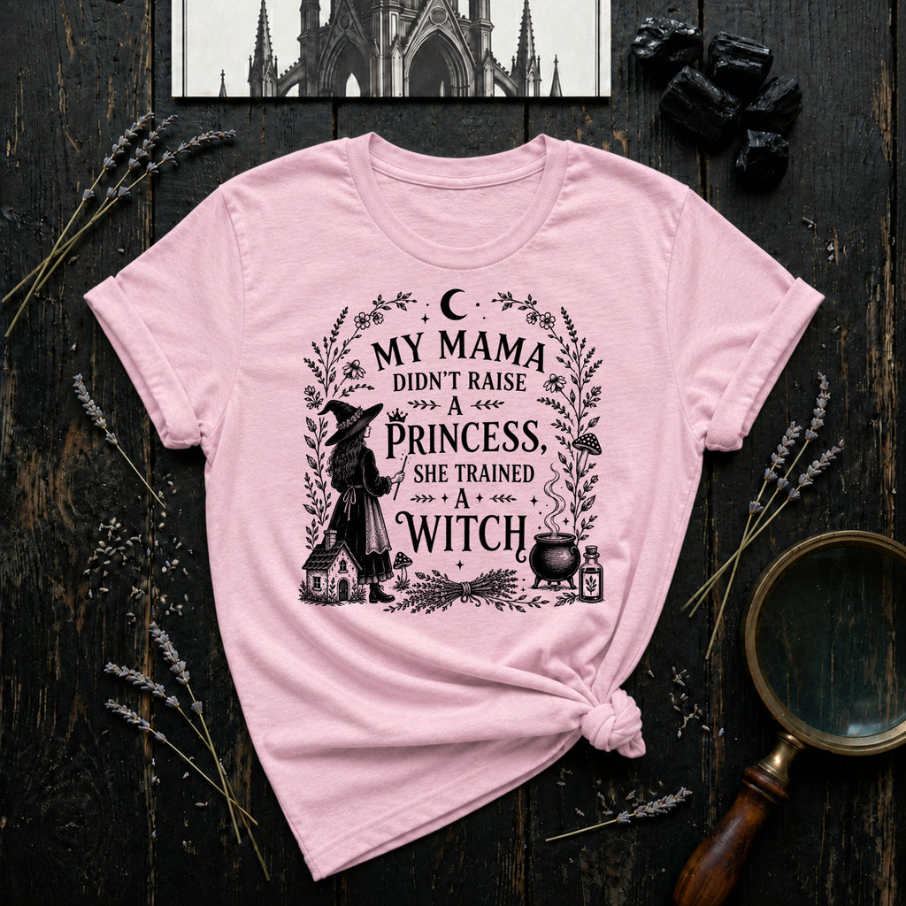 "My Mama Didn't Raise a Princess, She Trained a Witch" T-Shirt