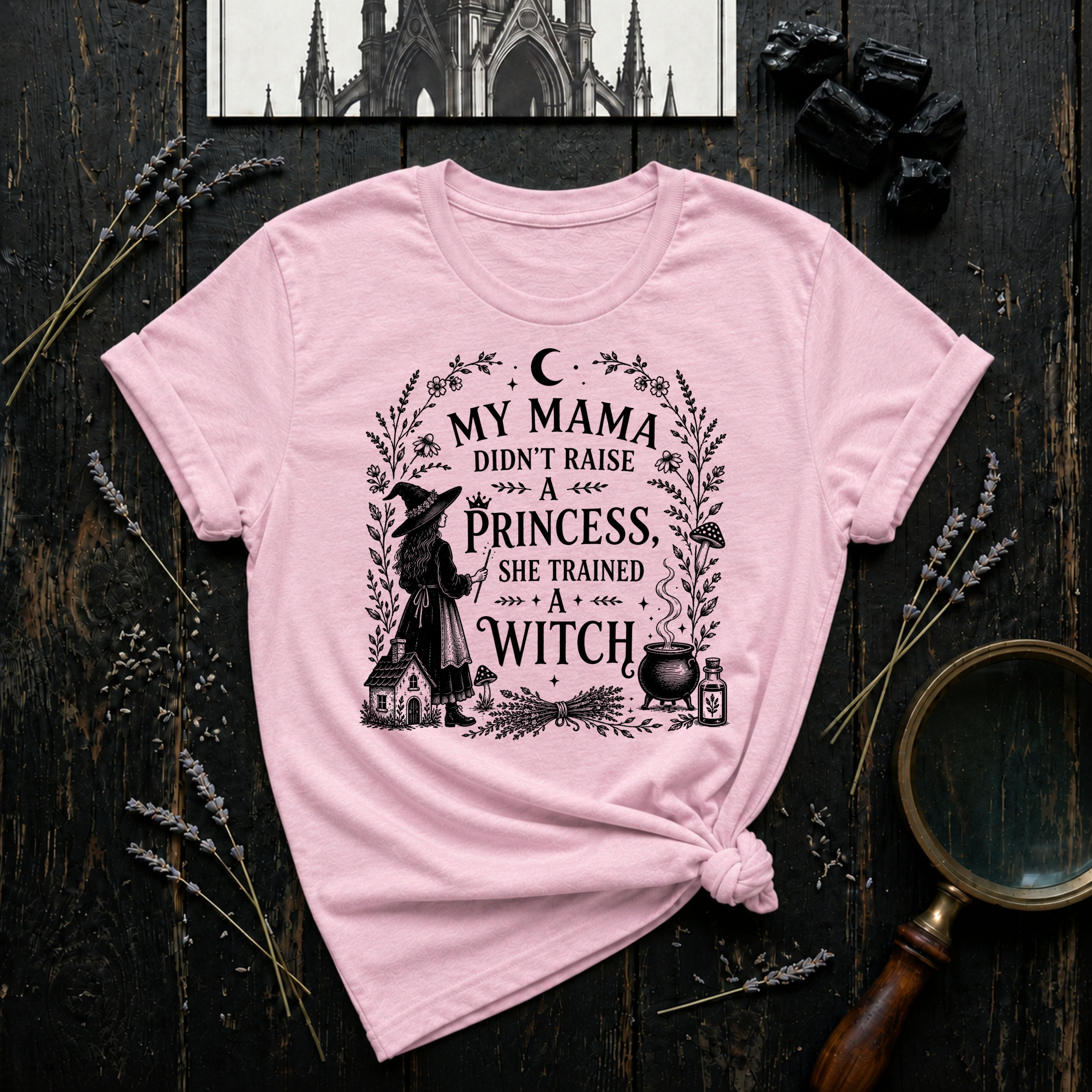 "My Mama Didn't Raise a Princess, She Trained a Witch" T-Shirt