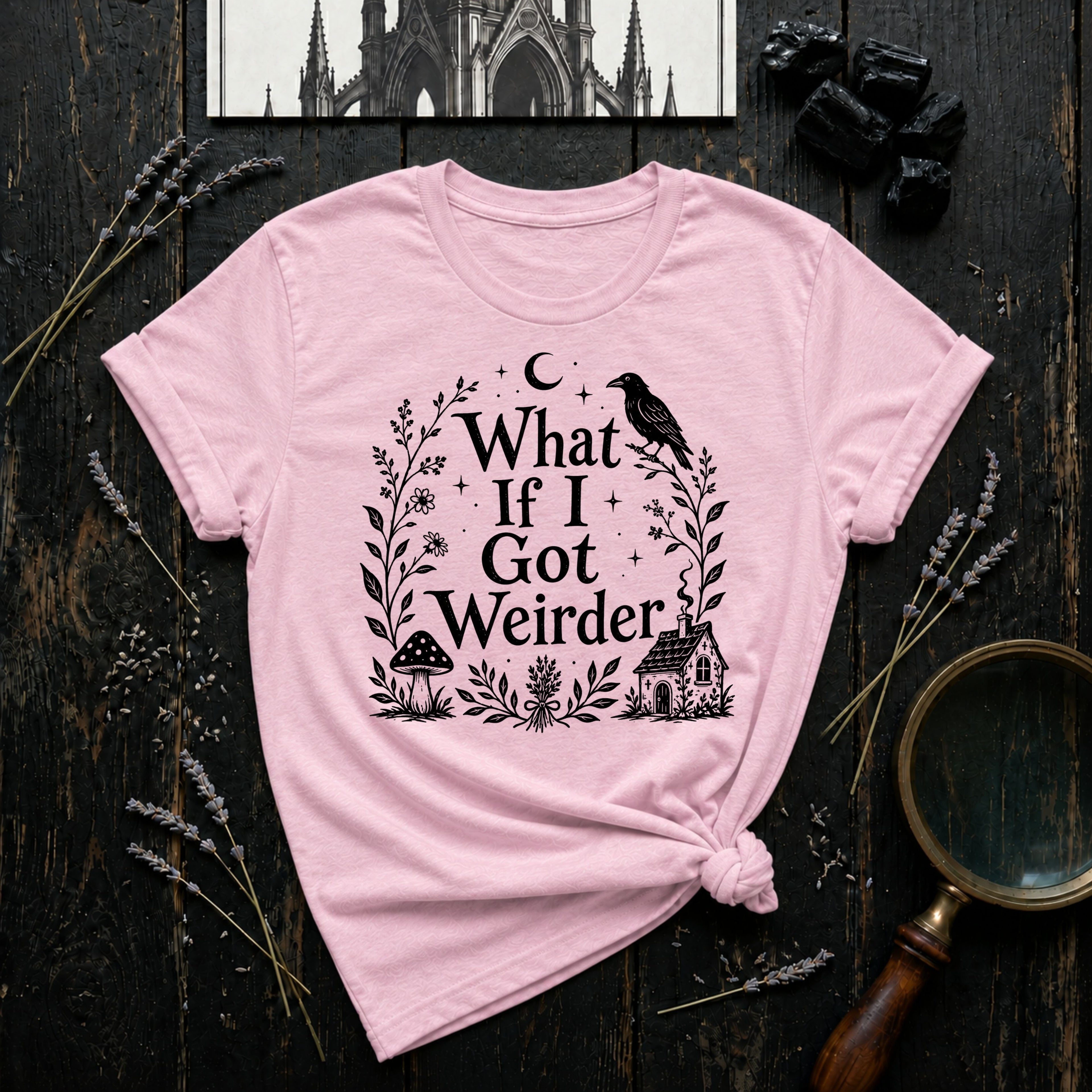 "What If I Got Weirder" T-Shirt