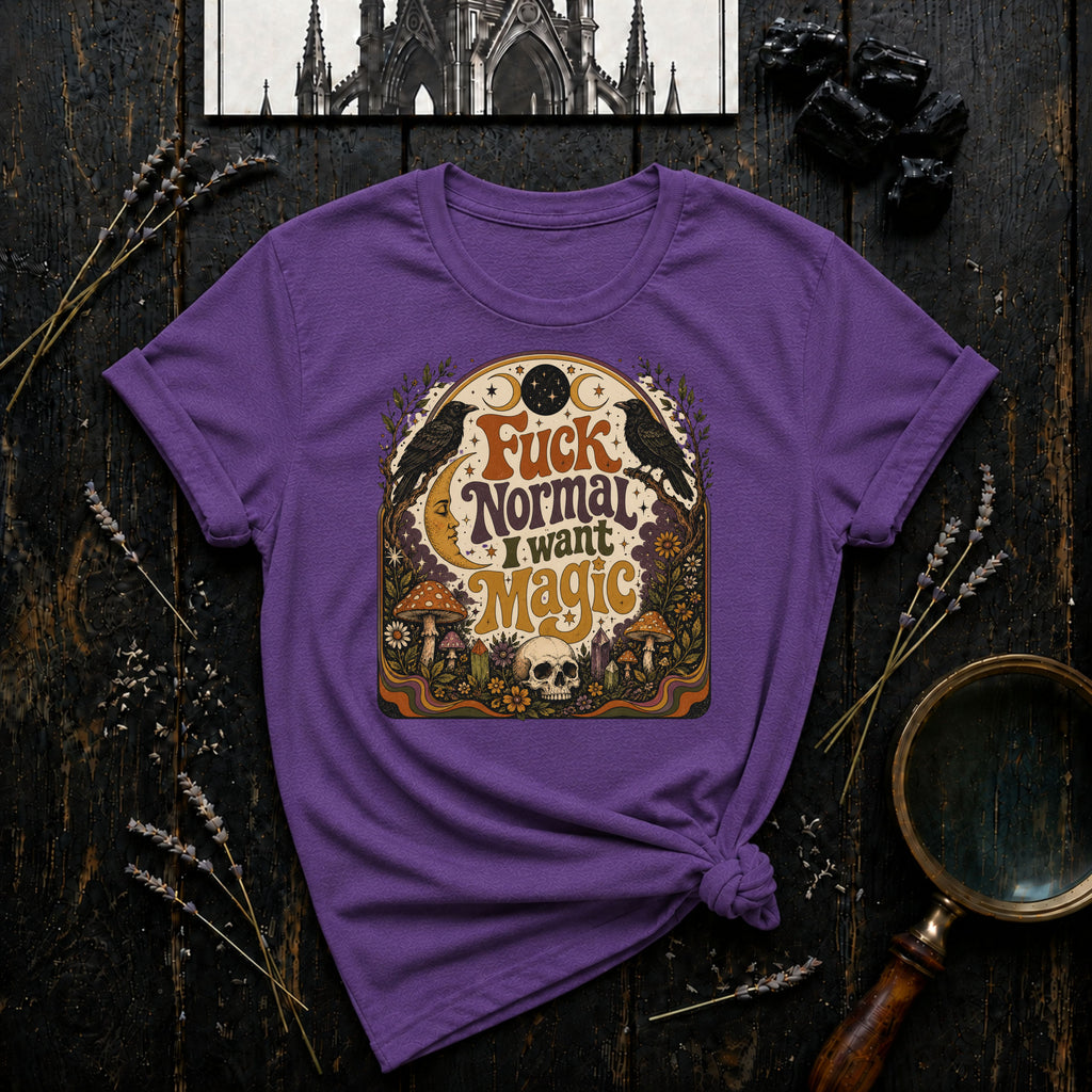 Fuck Normal I Want Magic T-Shirt